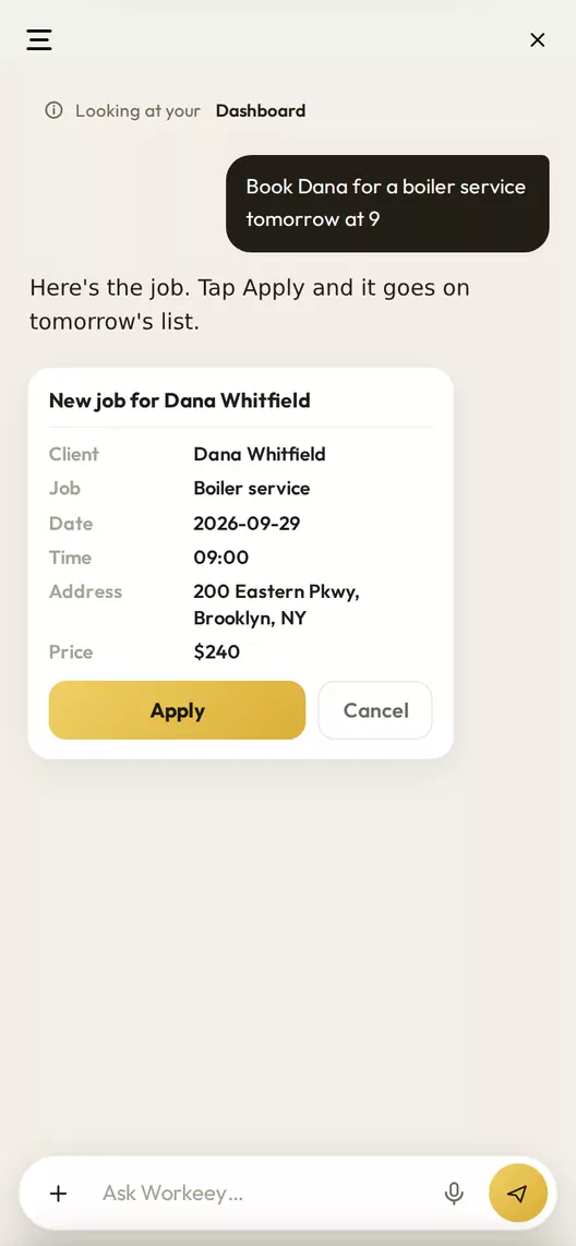 The Workeey AI after being asked to book Dana for a boiler service tomorrow at 9: a card with the client, service, date, time, address and price, and Apply and Cancel buttons.